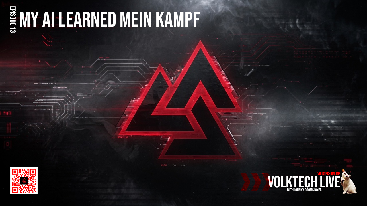 Volktech Live โ My AI Learned Mein Kampf โ Ep13