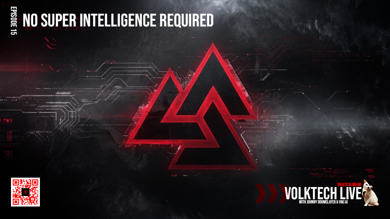 Volktech Live โ No Super Intelligence Required โ Ep15